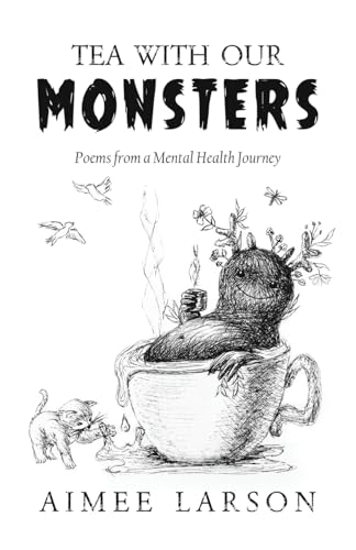 Stock image for Tea With Our Monsters: Poems From A Mental Health Journey for sale by GF Books, Inc.