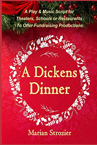 Beispielbild fr A Dickens Dinner: A Christmas Play and Music Script for Theaters, Schools or Restaurants to Offer Fundraising Productions zum Verkauf von GF Books, Inc.