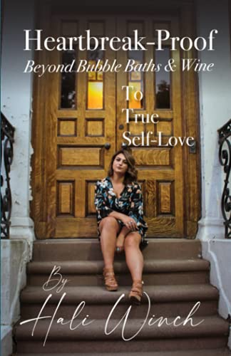 Imagen de archivo de Heartbreak - Proof : Beyond Bubble Baths & Wine to True Self Love a la venta por Better World Books