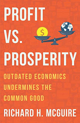 Beispielbild fr Profit vs. Prosperity: Outdated Economics Undermines the Common Good zum Verkauf von Solr Books