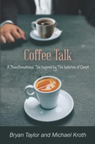 Stock image for Coffee Talk: A Transformational Tale Inspired by the Imitation of Christ for sale by -OnTimeBooks-