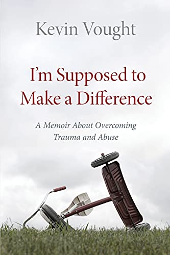 Stock image for I'm Supposed to Make a Difference: A Memoir About Overcoming Trauma and Abuse for sale by GF Books, Inc.