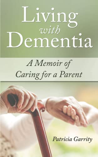 Stock image for Living with Dementia a Memoir of Caring for a Parent for sale by Books Unplugged