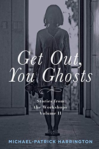 Beispielbild fr Get Out, You Ghosts: Stories from the Workshops Volume II zum Verkauf von California Books