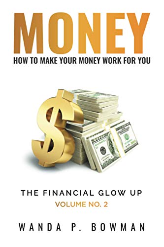 Stock image for MONEY - HOW TO MAKE YOUR MONEY WORK FOR YOU: The Financial Glow Up Volume No. 2 for sale by Decluttr