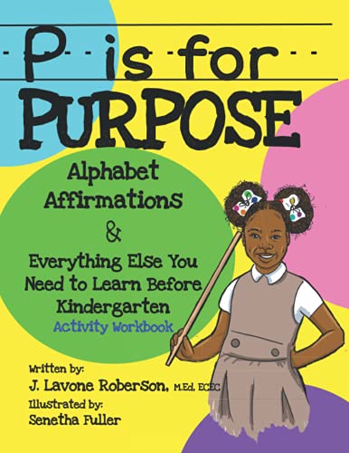 Stock image for P is for Purpose: Alphabet Affirmations and Everything Else You Need to Know Before Kindergarten Activity Book for sale by Bookmonger.Ltd