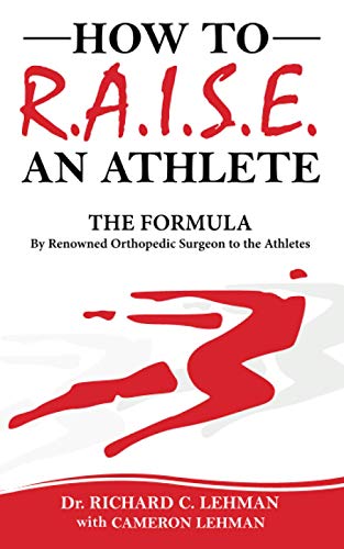 Stock image for How to R.A.I.S.E. an Athlete: The Formula by Renowned Orthopedic Surgeon to the Athletes for sale by Decluttr
