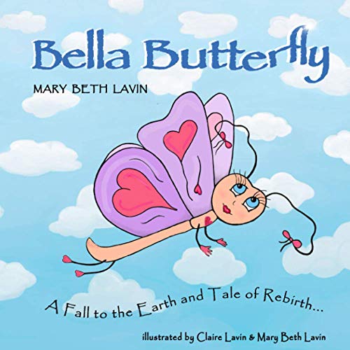 Stock image for Bella Butterfly: A Fall to the Earth and Tale of Rebirth for sale by Gulf Coast Books