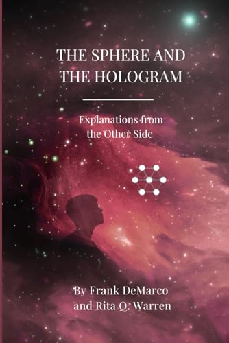 Stock image for The Sphere and the Hologram: Explanations from the Other Side / 15th Anniversary Edition for sale by GF Books, Inc.