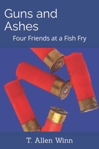 9781736555569: Guns and Ashes: Four Friends at a Fish Fry