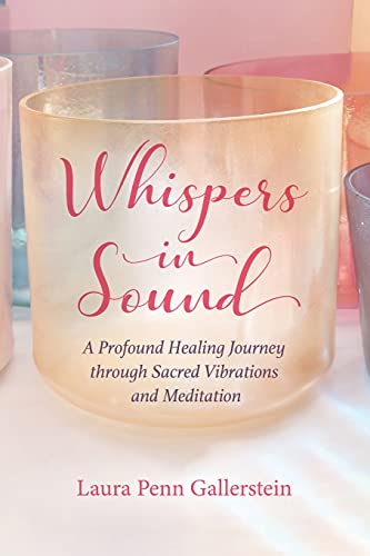 Stock image for Whispers in Sound: A Profound Healing Journey through Sacred Vibrations and Meditation for sale by SecondSale