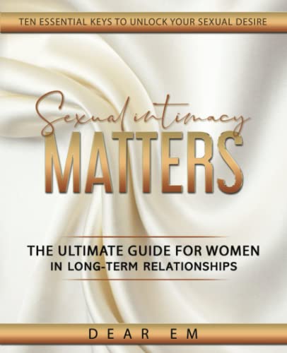 9781736561515: Sexual Intimacy Matters: The Ultimate Guide for Women in Long-Term Relationships