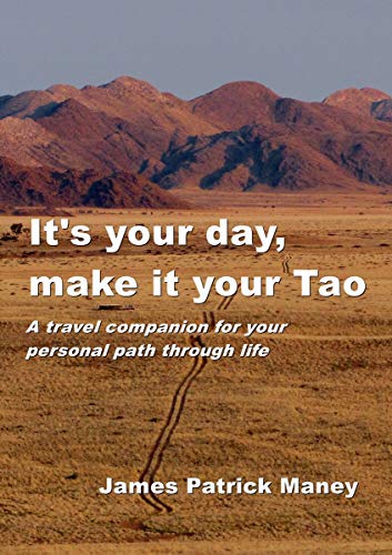 Stock image for Its Your Day, Make It Your Tao: A Travel Companion for Your Personal Path Through Life for sale by Big River Books