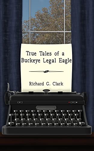 Stock image for True Tales of a Buckeye Legal Eagle for sale by ThriftBooks-Atlanta