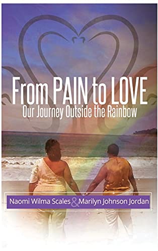 Stock image for From Pain to Love Our Journey Outside the Rainbow for sale by GF Books, Inc.