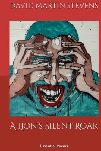 9781736586662: A Lion’s Silent Roar: Essential Poems