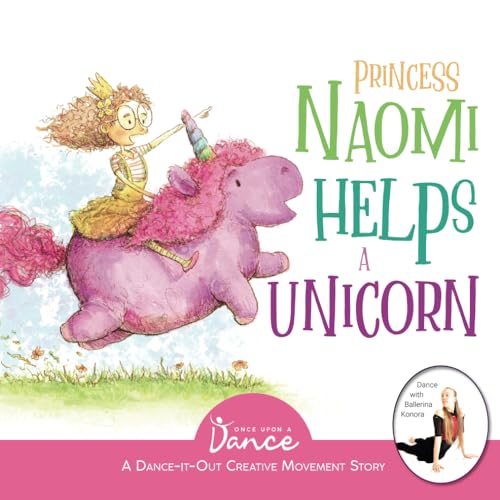 9781736589922: Princess Naomi Helps a Unicorn: A Dance-It-Out Creative Movement Story for Young Movers (Dance-It-Out! Creative Movement Stories for Young Movers)