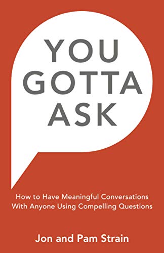 Beispielbild fr You Gotta Ask: How to Have Meaningful Conversations With Anyone Using Compelling Questions (You Gotta Ask Series) zum Verkauf von Idaho Youth Ranch Books