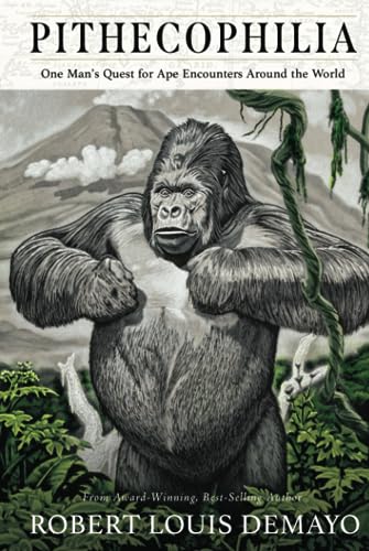 Stock image for Pithecophilia: One Man's Quest for Ape Encounters Around the World for sale by Books Unplugged
