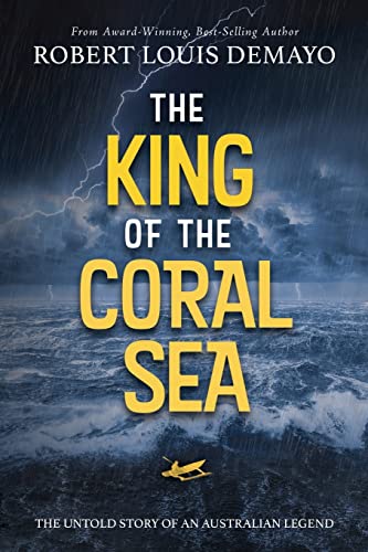 Stock image for The King of the Coral Sea: The untold story of an Australian legend for sale by GF Books, Inc.