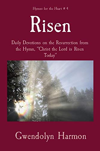 Imagen de archivo de Risen: Daily Devotions on the Resurrection from the Hymn, "Christ the Lord is Risen Today" a la venta por GreatBookPrices