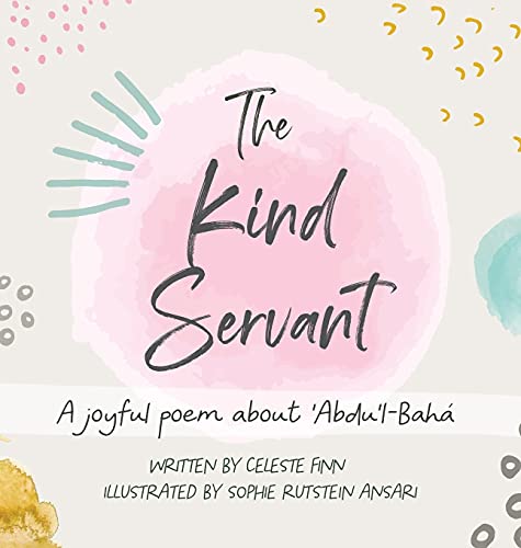 Imagen de archivo de The Kind Servant: A joyful poem about 'Abdu'l-Bahá a la venta por ThriftBooks-Atlanta