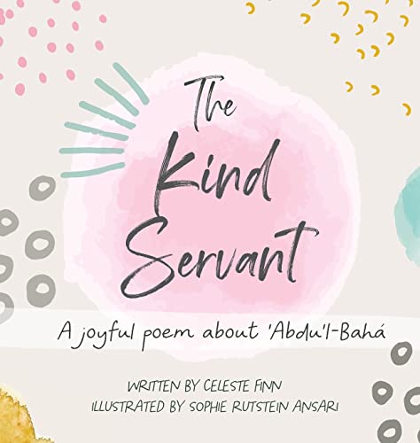 Stock image for The Kind Servant: A joyful poem about 'Abdu'l-Bahá for sale by ThriftBooks-Atlanta