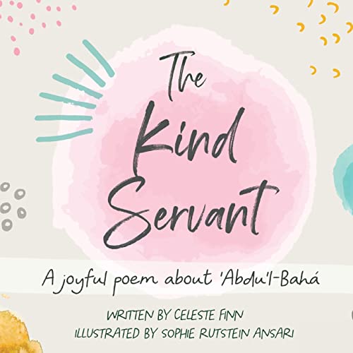 Imagen de archivo de The Kind Servant: A joyful poem about 'Abdu'l-Bah? a la venta por SecondSale