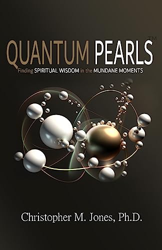 Beispielbild fr Quantum Pearls: Finding Spiritual Wisdom in the Mundane Moments zum Verkauf von Books Unplugged