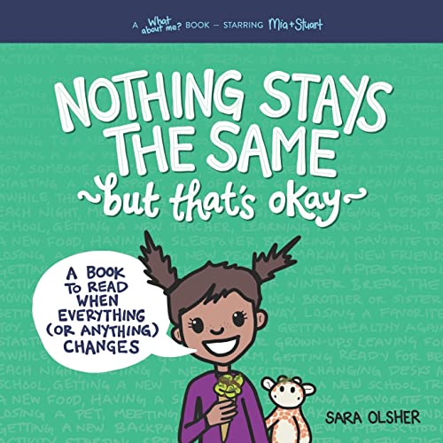 Stock image for Nothing Stays the Same, but That's Okay: A Book to Read When Everything (or Anything) Changes (What About Me? Books) for sale by SecondSale