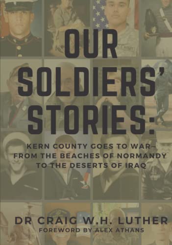 Stock image for Our Soldiers' Stories: Kern County Goes to War-From the Beaches of Normandy to the Deserts of Iraq for sale by ThriftBooks-Dallas