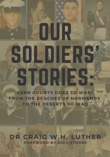 Stock image for Our Soldiers' Stories: Kern County Goes to War-From the Beaches of Normandy to the Deserts of Iraq for sale by HPB-Ruby