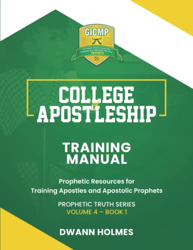 

GICMP College of Apostleship Training Manual: Prophetic Resources for Training Apostles and Apostolic Prophets (GICMP COURSE MANUALS)