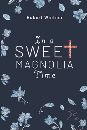 9781736622261: In a Sweet Magnolia Time: a novel