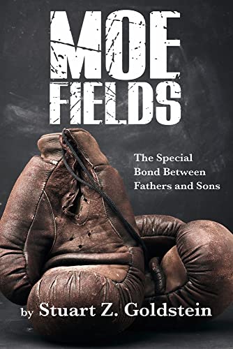 Stock image for Moe Fields : The Special Bond Between Fathers and Sons for sale by Better World Books