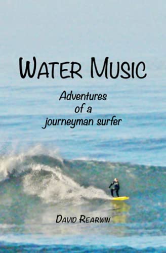 Stock image for Water Music: Adventures of a journeyman surfer for sale by GF Books, Inc.