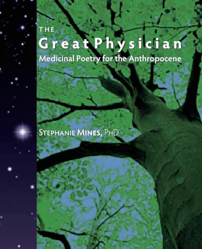 Stock image for The Great Physician: Medicinal Poetry for the Anthropocene for sale by GreatBookPrices