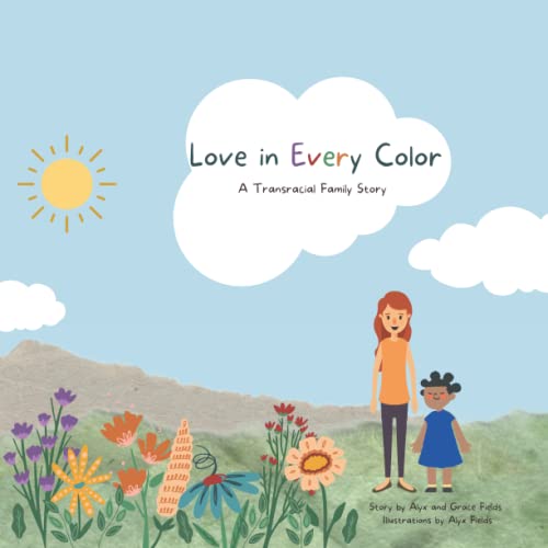 

Love in Every Color: A Transracial Adoption Story