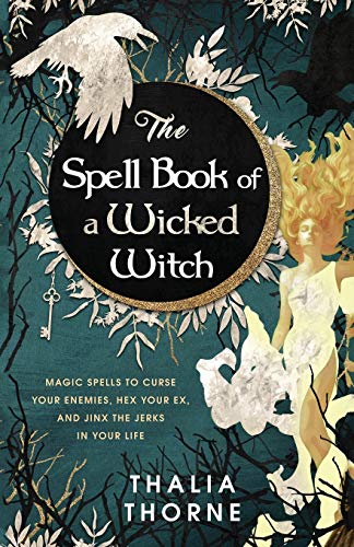 Imagen de archivo de The Spell Book of a Wicked Witch: Magic Spells To Curse Your Enemies, Hex Your Ex, And Jinx The Jerks in Your Life a la venta por GreatBookPrices