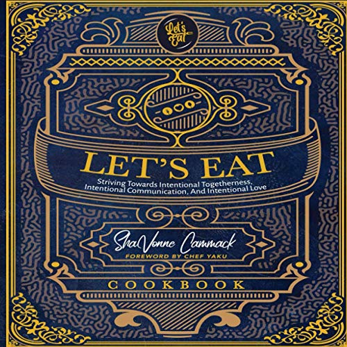 9781736661611: Let's Eat: Striving Towards Intentional Togetherness, Intentional Communication, and Intentional Love