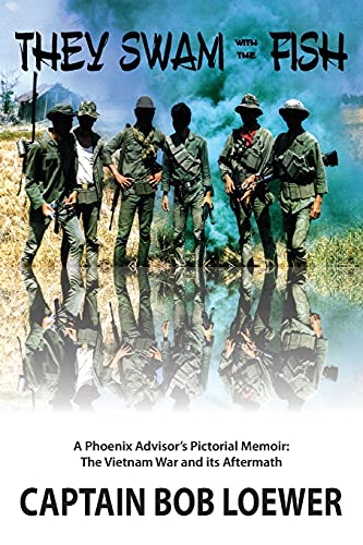 Stock image for They Swam with the Fish: A Phoenix Advisor's Pictorial Memoir: The Vietnam War and its Aftermath for sale by Buchpark