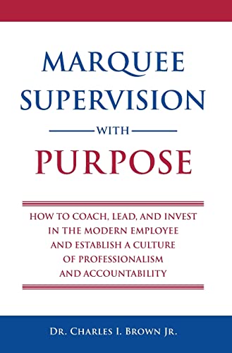 Beispielbild fr Marquee Supervision with Purpose: How to Coach, Lead, and Invest in the Modern Employee and Establish a Culture of Professionalism and Accountability zum Verkauf von Buchpark