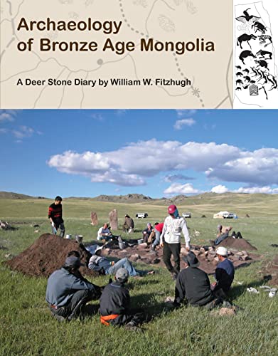 Stock image for Archaeology of Bronze Age Mongolia: A Deer Stone Diary for sale by ThriftBooks-Dallas