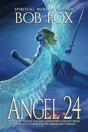 Stock image for Angel 24: The Spiritual Warfare Between Angels and Demons in the 1607 Jamestown Colony of Virginia (The Angel 24 Series) for sale by SecondSale