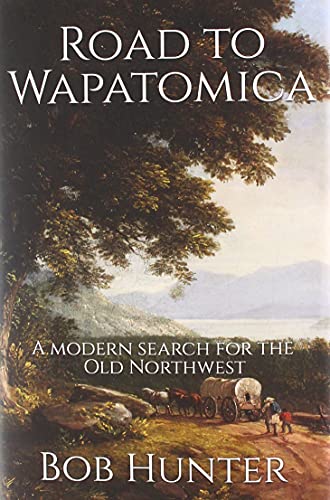 

Road to Wapatomica: A modern search for the Old Northwest