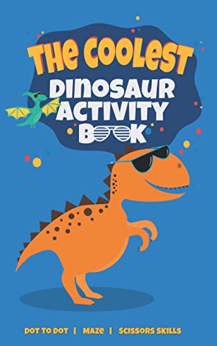 Imagen de archivo de The Coolest Dinosaur Activity Book: Fun dot to dot, maze, and scissor activity workbook for kids a la venta por GF Books, Inc.