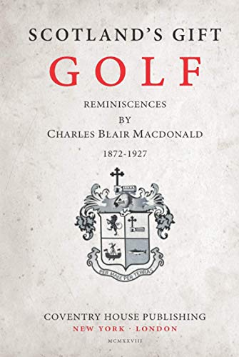 9781736696163: Scotland's Gift, Golf: Reminiscences by Charles Blair Macdonald