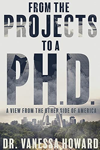 9781736698709: From the Projects to a Ph.D.: A View from the Other Side of America