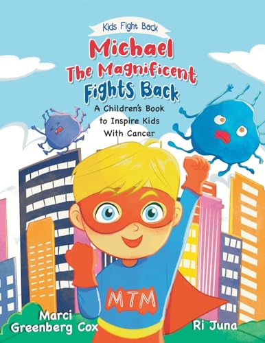 Stock image for Michael the Magnificent Fights Back: A Children's Book to Inspire Kids With Cancer (Kids Fight Back) for sale by Revaluation Books