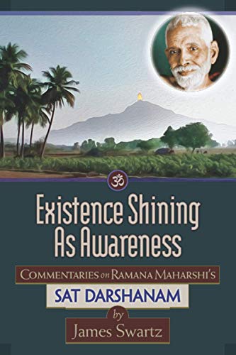 Beispielbild fr Existence Shining As Awareness: Commentaries on Ramana Maharshi's Sat Darshanam zum Verkauf von California Books